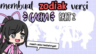 •° membuat zodiak versi gacha life °• (masih ada giveaway)