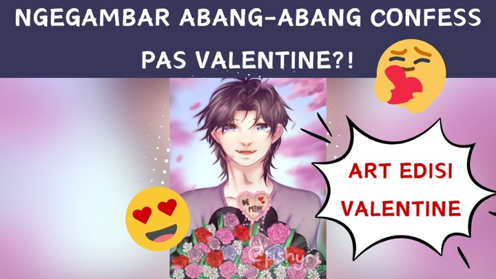 GAMBAR ABANG-ABANG TERHARU (NANGIS?) PAS CONFESS DI HARI VALENTINE⁉️ YUK CEK VIDEO SPEEDPAINTNYA