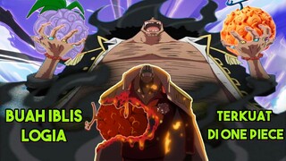 11 DAFTAR BUAH IBLIS LOGIA TERLEMAH SAMPAI TERKUAT DI DUNIA ONE PIECE !!?