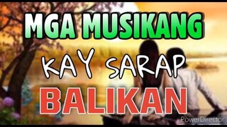 mga musikang Kay sarap  Balikan