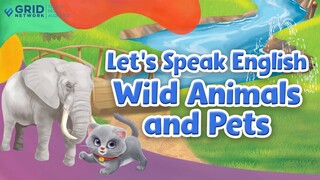 Let’s Speak English – Wild Animals and Pets