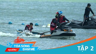 AQUABIKE TỎA SÓNG ĐAM MÊ | Tập 2 I 4K