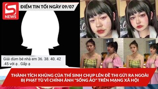 Bất ngờ thành tích cực giỏi của thí sinh gửi đề ra ngoài; Bị phạt tù vì chỉnh ảnh "sống ảo" trênmạng