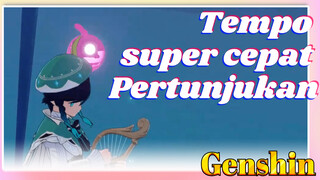 Tempo super cepat Pertunjukan