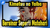 Kimetsu no Yaiba | 
"Dia Bersinar Seperti Matahari, Tapi Dia Jatuh Sebelum Fajar."_2