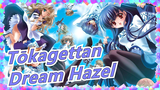 Tōkagettan|[MAD] Complete OP-Dream Hazel