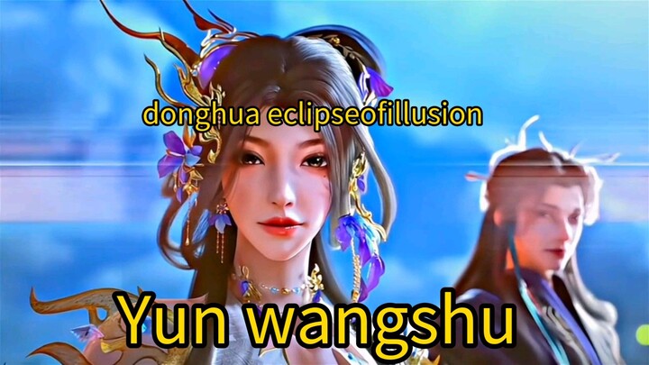 donghua eclipseofillusion Yun wangshu tipe cewek dingin sekali Gus MC cewek donghua pertama 🤭🤭🤭🤭