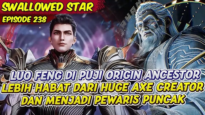 LUO FENG DIANGGAP LEBIH HEBAT DARI HUGE AXE CREATOR OLEH GURU ASAL  -  SWALLOWED STAR  -  EPS 238