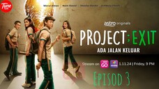 Project : Keluar Episod 3