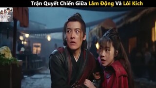 (P3) Trận Quyết Chiến Giữa Lâm Động Và Lôi Kích #ReviewPhim