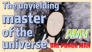 [One-Punch Man]  AMV |  The unyielding master of the universe