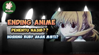 GARA"ENDING ANIME HOSHINO RUBY AKAN MATI?? OSHI NO KO