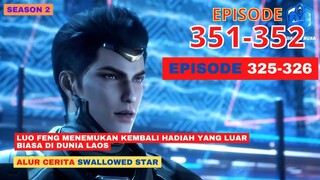 Alur Cerita Swallowed Star Season 2 Episode 325-326 | 351-352