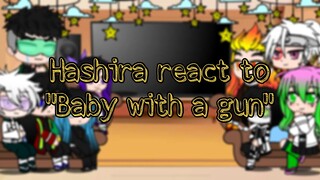 Hashira react to “Baby with a gun” by @BxBBLEGUMM//21 Trio//demon slayer//Gacha club//link in desc