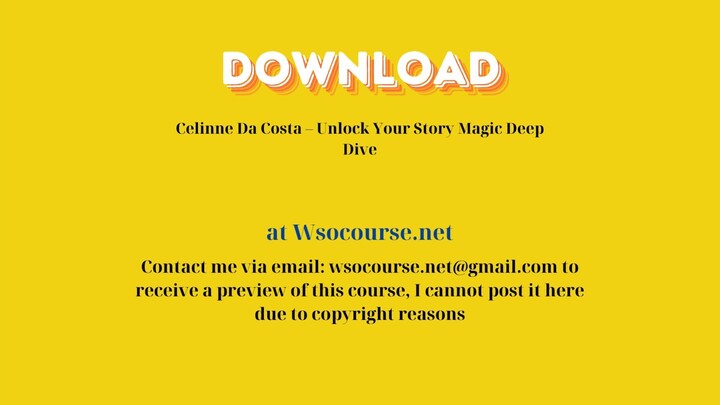 (WSOCOURSE.NET) Celinne Da Costa – Unlock Your Story Magic Deep Dive