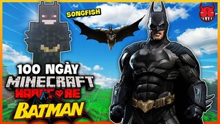 SongFish Tóm Tắt 100 Ngày Sinh Tồn Batman Minecraft Siêu Khó Ét Ô Ét