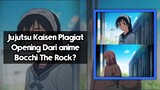 Benarkah Jujutsu Kaisen Plagiat Opening Dari anime Bocchi The Rock?