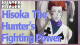 Hisoka The Hunter's Fighting Power