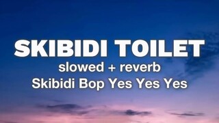 Skibidi Toilet Slowed Reverb (Lyrics) | Give It To Me x Skibidi Bop Yes Yes Yes Song...