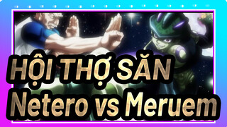 [HỘI THỢ SĂN] Netero vs.Meruem