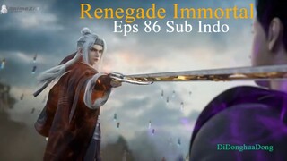 Renegade Immortal Eps 86 Sub Indo
