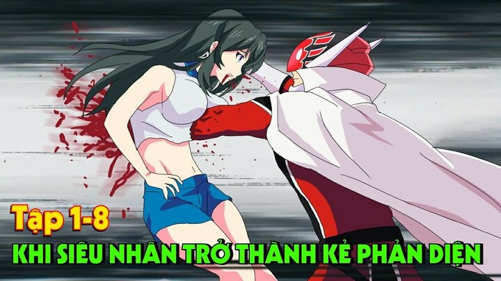 "Khi Siêu Nhân Trở Thành Phản Diện" Tập 1-8 | Tóm Tắt Anime