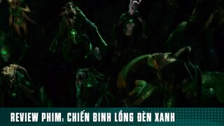REVIEW PHIM: “ CHIẾN BINH LỒNG ĐÈN XANH “ [ Phần 6 ] #reviewphimhaynhat