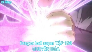 Dragon ball super TẬP 193-CHUYỄN HÓA