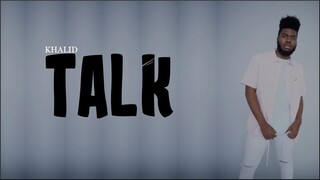 Khalid - Talk (Lyrics)