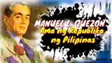 MANUEL L. QUEZON | AMA NG REPUBLIKA NG PILIPINAS | BIOGRAPHY | Tenrou21
