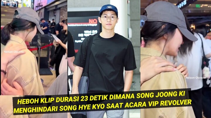 HEBOH KLIP DURASI 23 DETIK DIMANA SONG JOONG KI MENGHINDARI SONG HYE KYO SAAT ACARA VIP REVOLVER