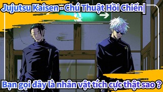 Jujutsu Kaisen - Chú Thuật Hồi Chiến| Bạn gọi đây là nhân vật tích cực thật sao？