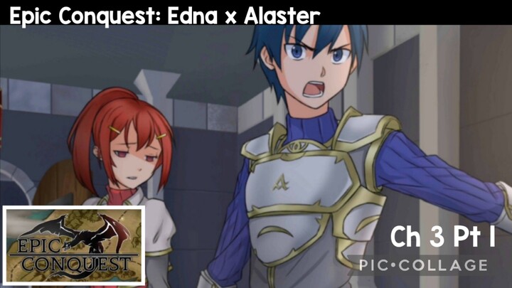 Epic Conquest: Edna X Alaster-Ch 3 Pt 1