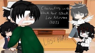 Characters with black hair react || Levi Ackerman || 5/5 ||