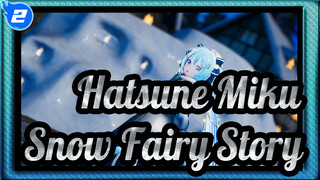 [Hatsune Miku MMD] Snow Fairy Story| 2021 Snow Hatsune Miku_2