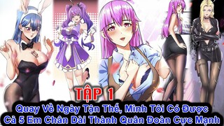 Quay Về Ngày Tận Thế, Mình Tôi Có Được Cả 5 Em Chân Dài Thành Quân Đoàn Cực Mạnh -Tập 1 |Trâu Review