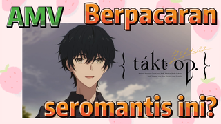 [Takt Op. Destiny] AMV | Berpacaran seromantis ini?