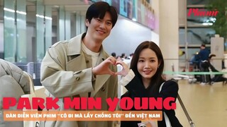Park Min Young và dàn diễn viên phim ''Cô đi mà lấy chồng tôi'' đến Việt Nam | Báo Phụ Nữ