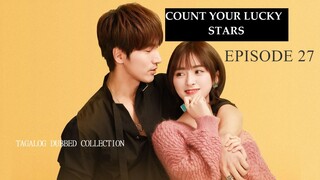 COUNT YOUR LUCKY STARS Episode 27 Tagalog Dubbed