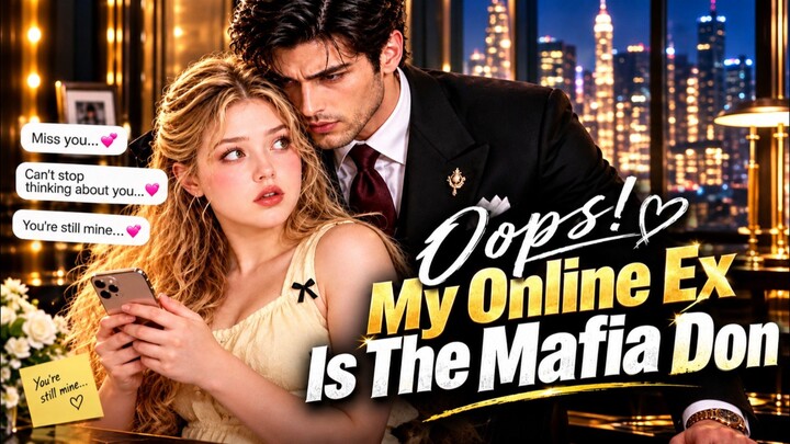 Oops, My Online Ex Is the Mafia Don | Full Short Drama | English Subtitles | 2026