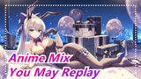 [Anime Mix] You May Replay This Video Again And Again!