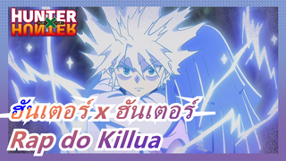 [ฮันเตอร์ x ฮันเตอร์]Rap do Killua---ผู้ชายเขียนถึงคิรัวร์,ทอซ