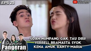 UDAH NUMPANG GAK TAU DIRI! VERRELL BRAMASTA SYOK KENA AMUK RANTY MARIA - PUTRI UNTUK PANGERAN EP 25