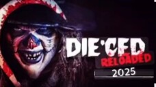 Killing slasher terrify movie(Die'CED RELOADED)