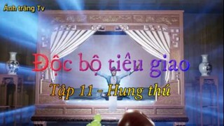 Độc bộ tiêu giao_Tập 11-Hung thú