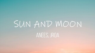 Sun and moon Lyric video | Anees, Jroa