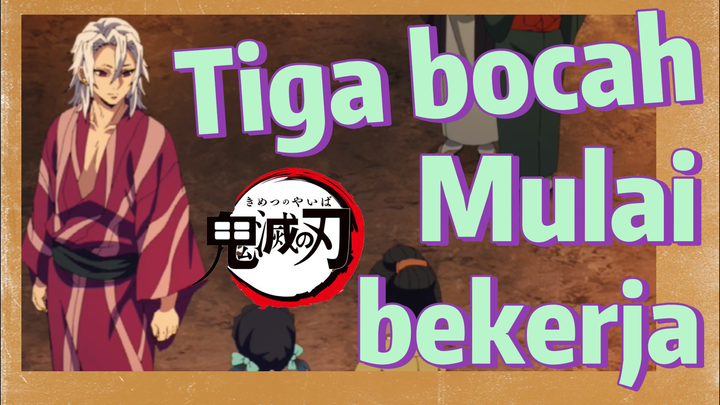 Tiga bocah Mulai bekerja