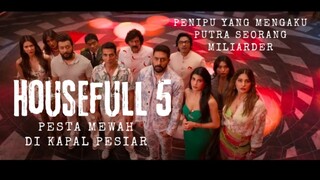 Film HouseFull 5 . Pesta Mewah Di Kapal Pesiar. Penipu Yang Mengaku Putra Seorang Miliarder.