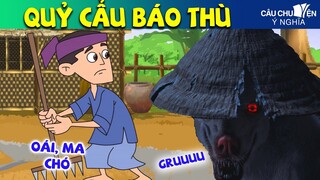 QUỶ CẨU BÁO THÙ | phim hoạt hình CÂU CHUYỆN Ý NGHĨA | TRUYỆN CỔ TÍCH QUÀ TẶNG CUỘC SỐNG 2023