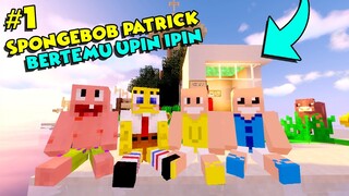 SPONGEBOB BERTEMU UPIN IPIN DI DUNIA MINECRAFT..!! - Dunia Minecraft Eps 1